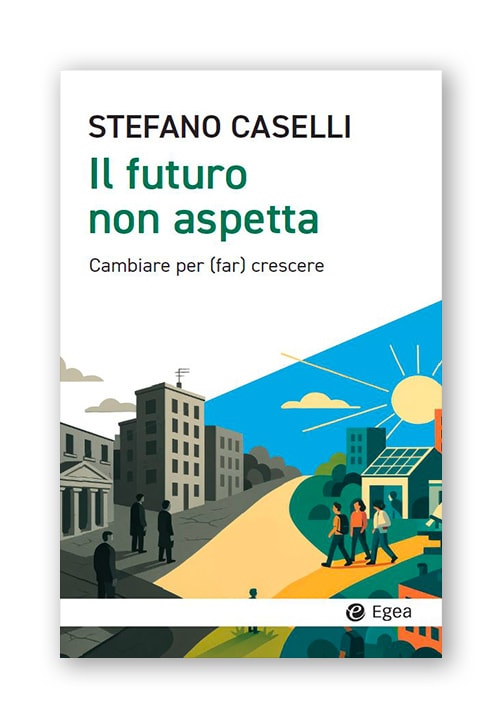 Il futuro non aspetta - Egea